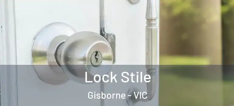 Lock Stile Gisborne - VIC