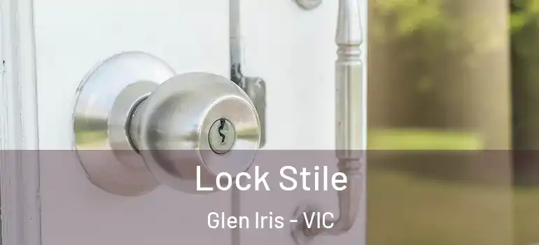 Lock Stile Glen Iris - VIC