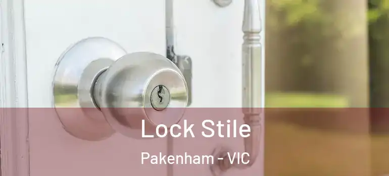 Lock Stile Pakenham - VIC