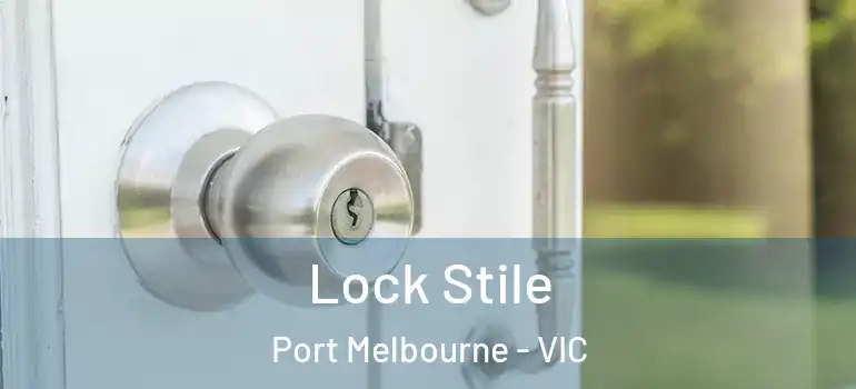 Lock Stile Port Melbourne - VIC