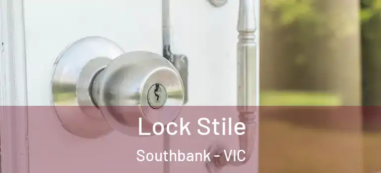 Lock Stile Southbank - VIC