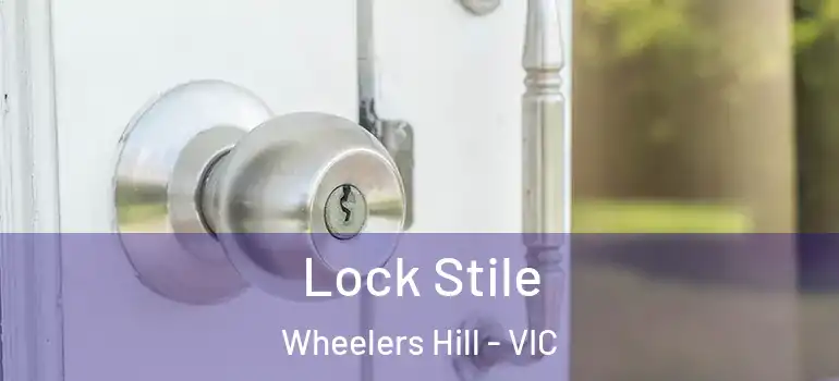 Lock Stile Wheelers Hill - VIC