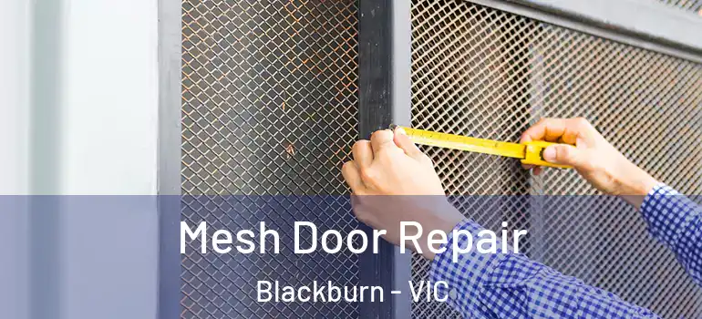 Mesh Door Repair Blackburn - VIC
