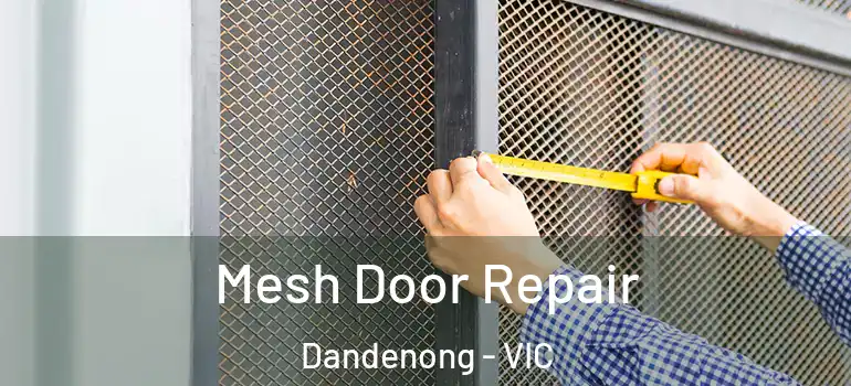 Mesh Door Repair Dandenong - VIC