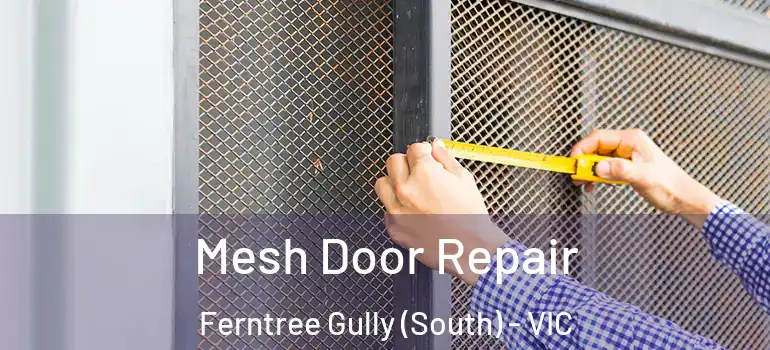Mesh Door Repair Ferntree Gully (South) - VIC