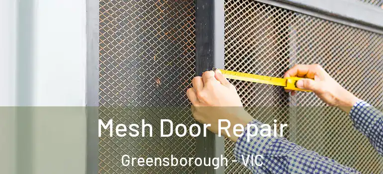 Mesh Door Repair Greensborough - VIC
