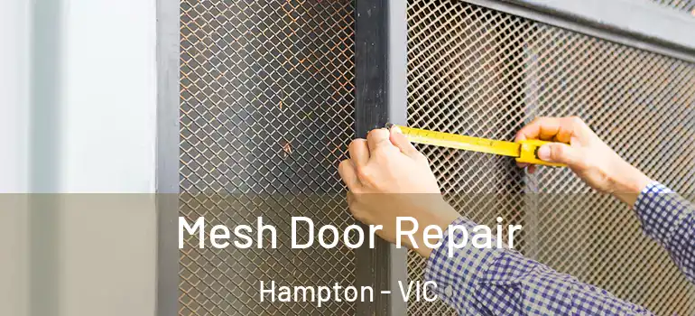 Mesh Door Repair Hampton - VIC