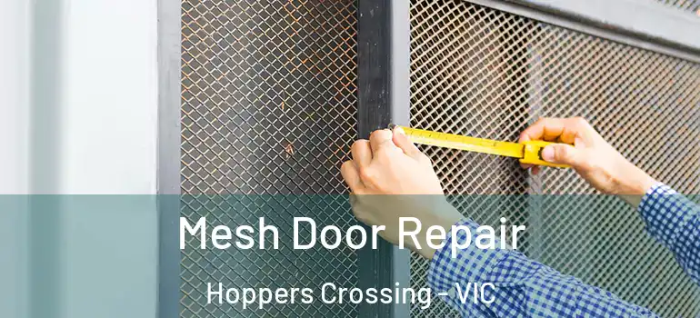 Mesh Door Repair Hoppers Crossing - VIC