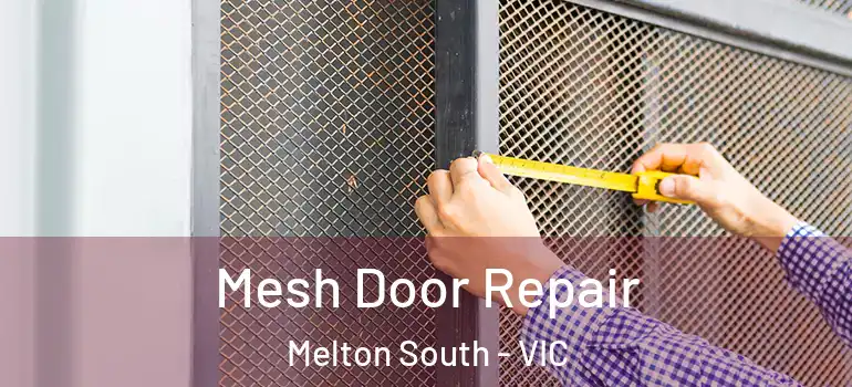 Mesh Door Repair Melton South - VIC