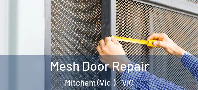 Mesh Door Repair Mitcham (Vic.) - VIC