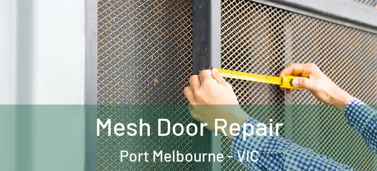  Mesh Door Repair Port Melbourne - VIC