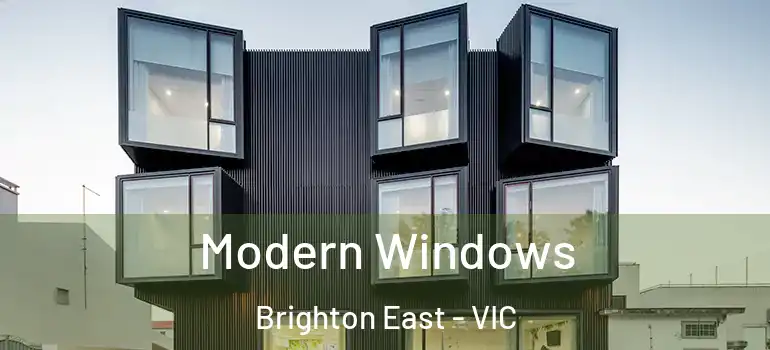 Modern Windows Brighton East - VIC