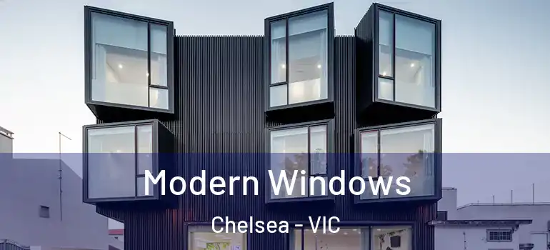 Modern Windows Chelsea - VIC