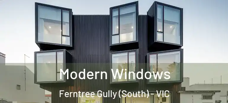  Modern Windows Ferntree Gully (South) - VIC