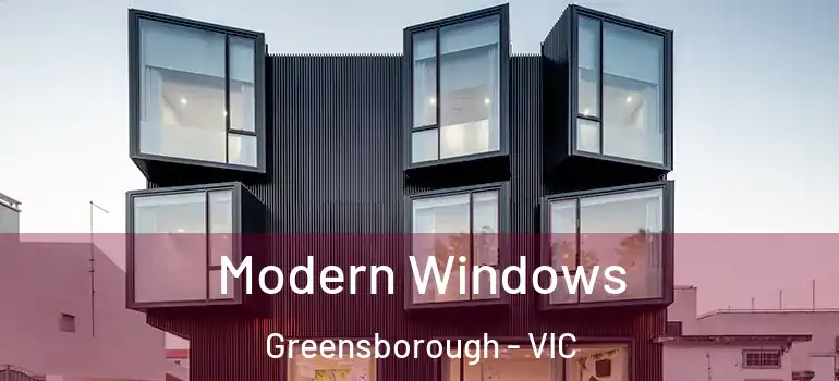 Modern Windows Greensborough - VIC