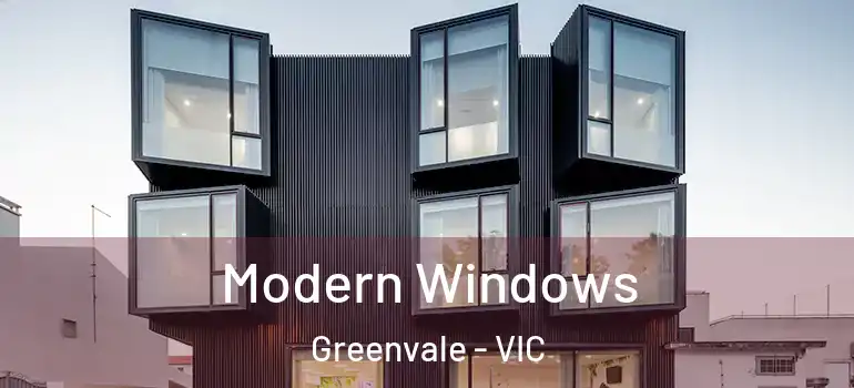 Modern Windows Greenvale - VIC