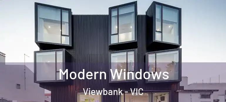 Modern Windows Viewbank - VIC