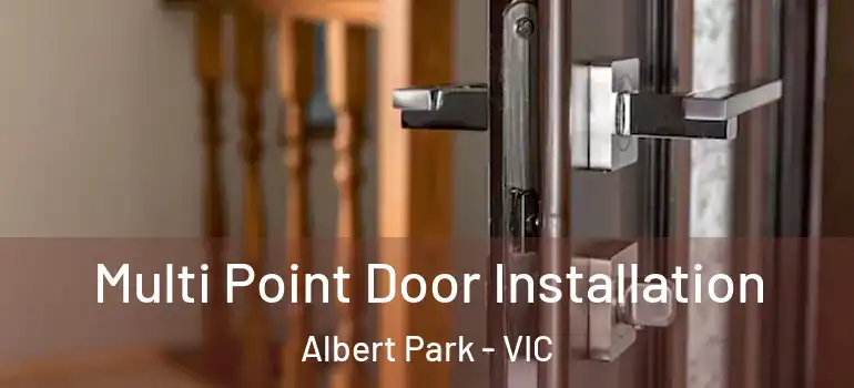 Multi Point Door Installation Albert Park - VIC