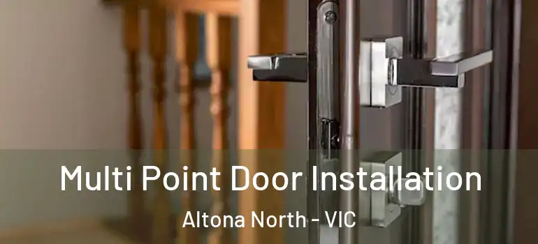 Multi Point Door Installation Altona North - VIC