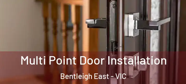 Multi Point Door Installation Bentleigh East - VIC