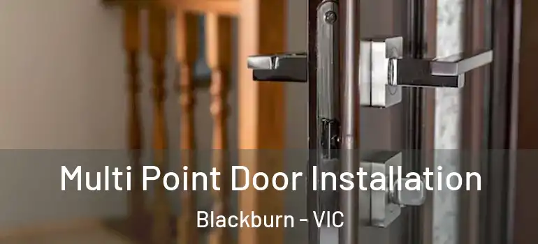 Multi Point Door Installation Blackburn - VIC