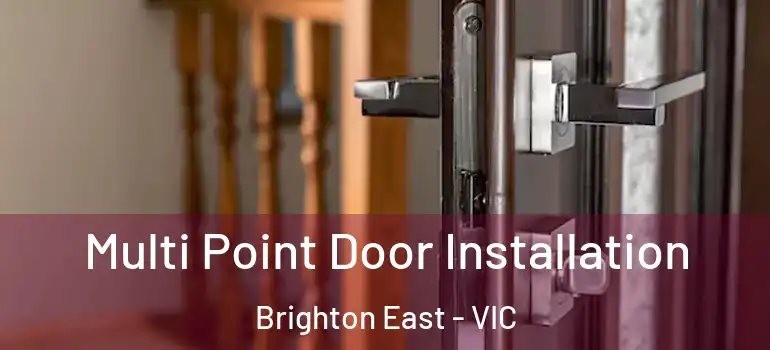 Multi Point Door Installation Brighton East - VIC