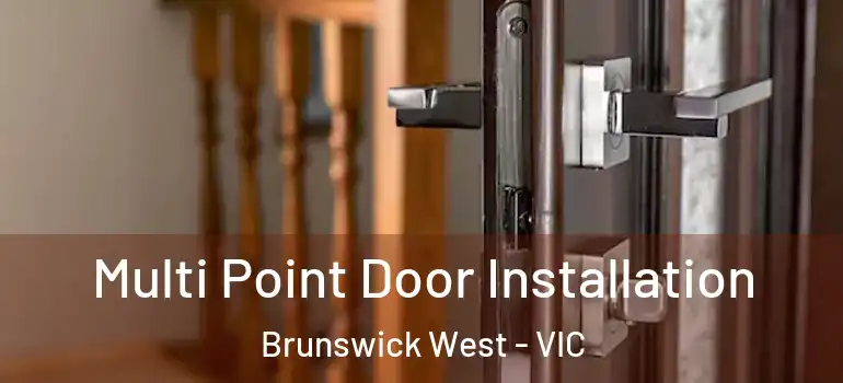 Multi Point Door Installation Brunswick West - VIC