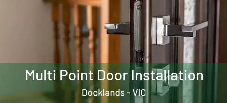 Multi Point Door Installation Docklands - VIC