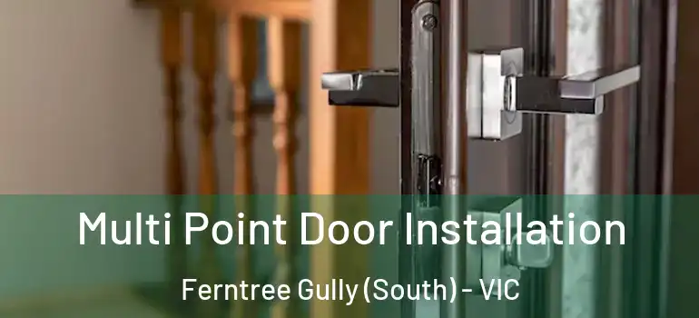 Multi Point Door Installation Ferntree Gully (South) - VIC