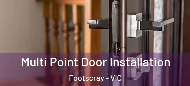 Multi Point Door Installation Footscray - VIC
