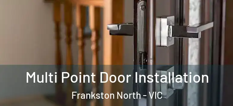 Multi Point Door Installation Frankston North - VIC