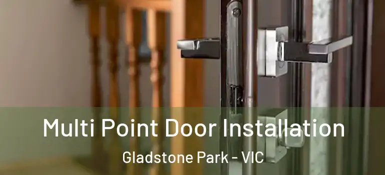Multi Point Door Installation Gladstone Park - VIC