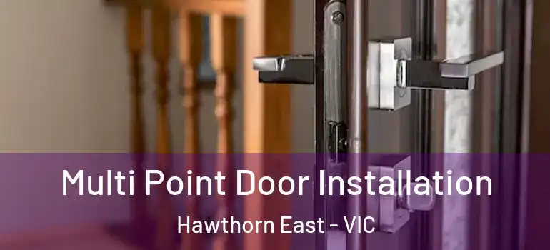 Multi Point Door Installation Hawthorn East - VIC