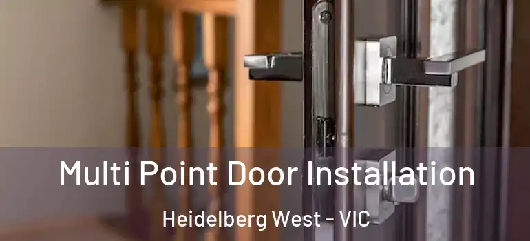 Multi Point Door Installation Heidelberg West - VIC