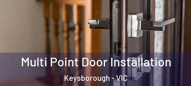 Multi Point Door Installation Keysborough - VIC