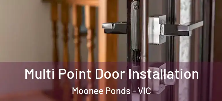 Multi Point Door Installation Moonee Ponds - VIC