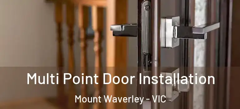 Multi Point Door Installation Mount Waverley - VIC