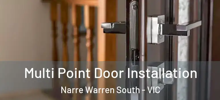 Multi Point Door Installation Narre Warren South - VIC