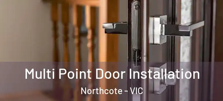 Multi Point Door Installation Northcote - VIC