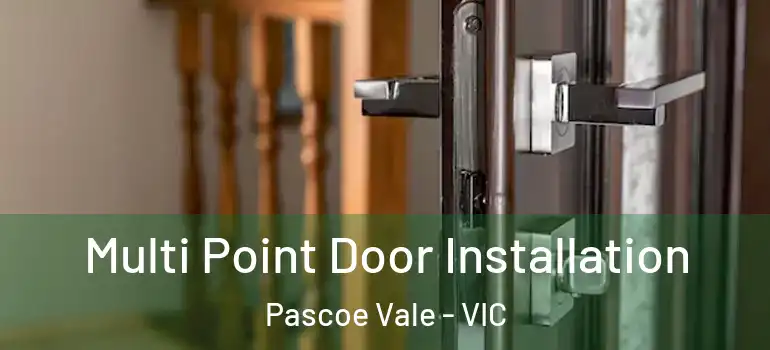 Multi Point Door Installation Pascoe Vale - VIC