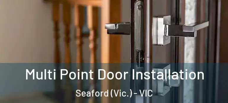 Multi Point Door Installation Seaford (Vic.) - VIC