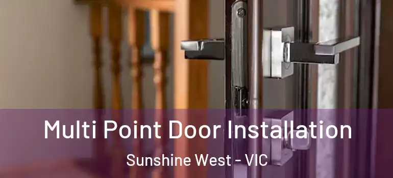 Multi Point Door Installation Sunshine West - VIC