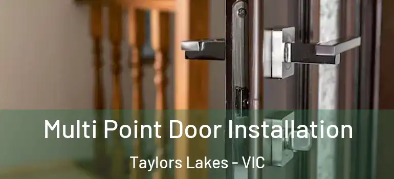 Multi Point Door Installation Taylors Lakes - VIC