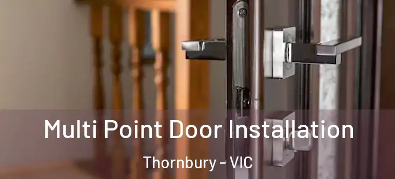 Multi Point Door Installation Thornbury - VIC