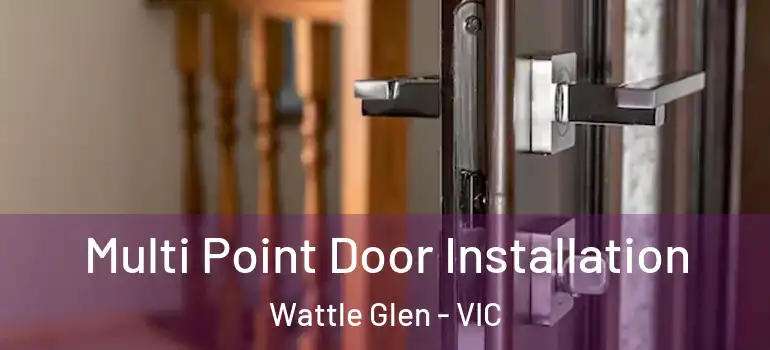 Multi Point Door Installation Wattle Glen - VIC