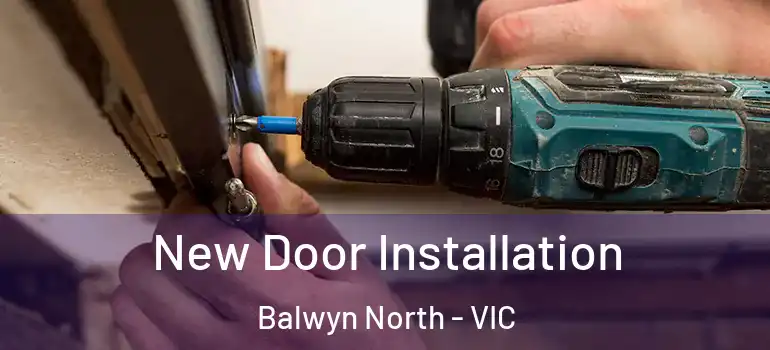 New Door Installation Balwyn North - VIC