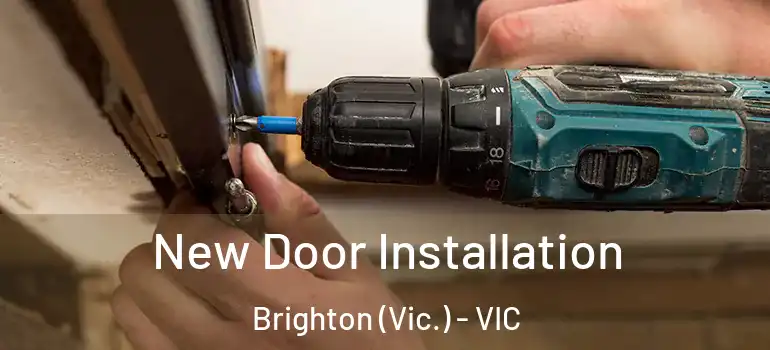 New Door Installation Brighton (Vic.) - VIC