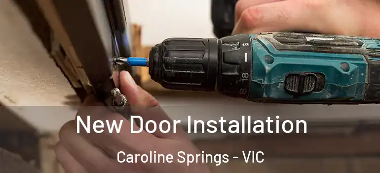 New Door Installation Caroline Springs - VIC
