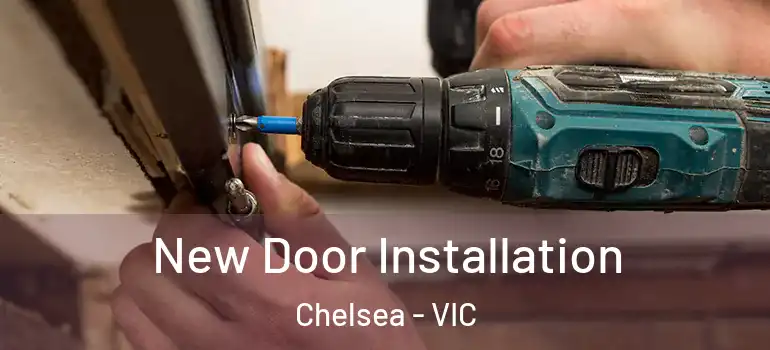 New Door Installation Chelsea - VIC