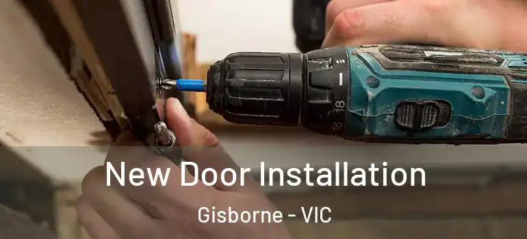New Door Installation Gisborne - VIC